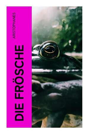 Die Frösche de Aristophanes