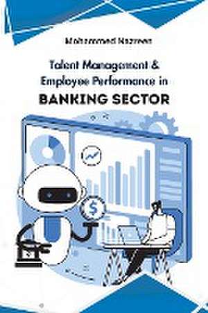 Talent Management & Employee Performance in Banking Sector de Mohammed Nazreen