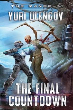 The Final Countdown (The Range Book #6): LitRPG Series de Yuri Ulengov