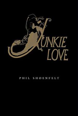 Junkie Love de Phil Shoenfelt