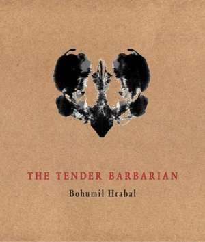 Hrabal, B: Tender Barbarian