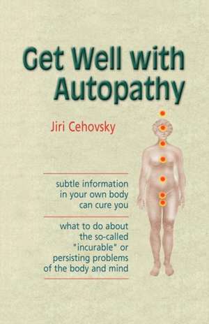 Get Well with Autopathy de Jiri Cehovsky