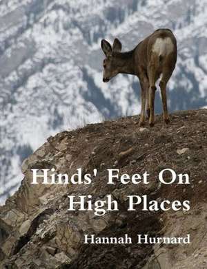 Hinds Feet On High Places de Hannah Hurnard