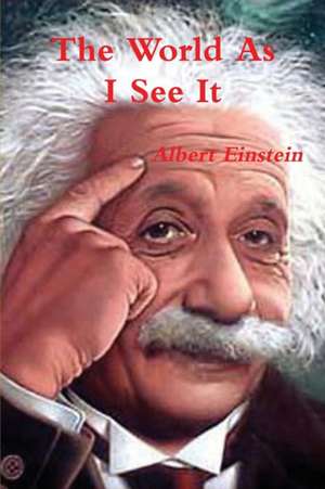 The World as I See It de Albert Einstein