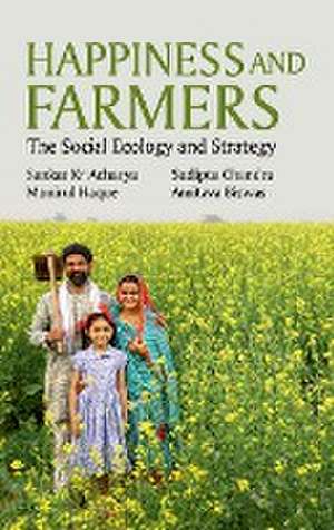 Happiness and Farmers :The Social Ecology and Strategy de Sankar Kr AcharyaSudipta Chandra Biswas