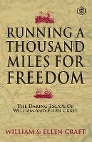 Running a Thousand Miles for Freedom de William Craft