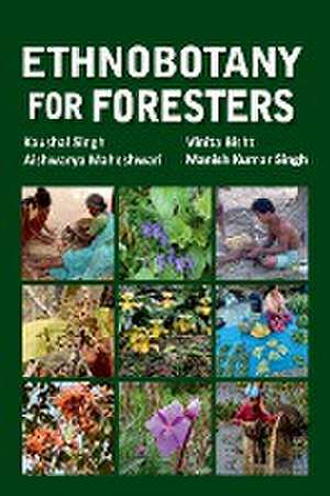 Ethnobotany for Foresters de Kaushal SinghManish Kumar Singh Maheshwari