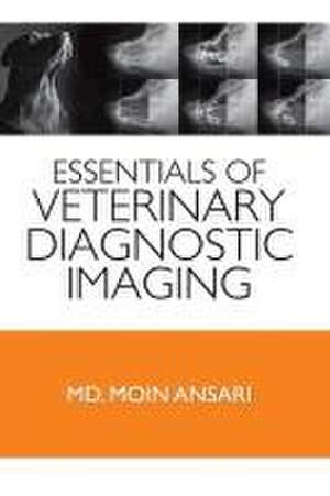 Essentials of Veterinary Diagnostic Imaging de Md M. Ansari