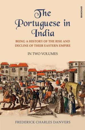 The Portuguese in India de Frederick Charles Danvers