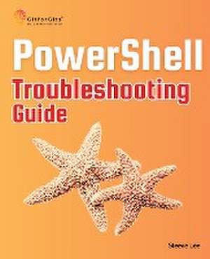 PowerShell Troubleshooting Guide de Steeve Lee