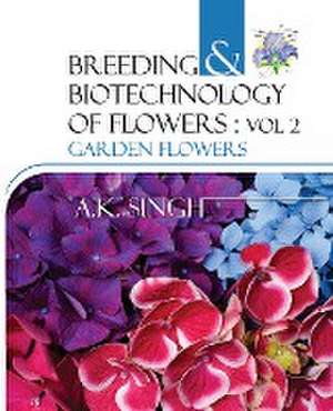 Breeding And Biotechnology Of Flowers de A. K. Singh