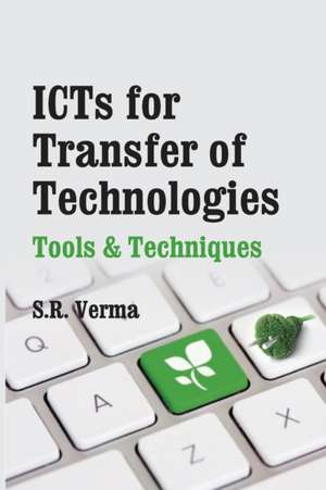 ICTs For Transfer Of Technologies: Tools & Techniques de S. R. Verma