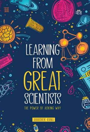 Learning from Great Scientists de Abhishek Rana