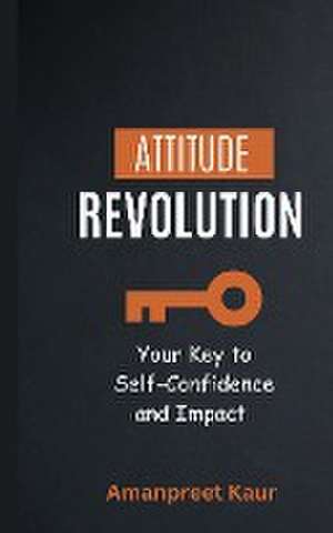 Attitude Revolution de Amanpreet Kaur