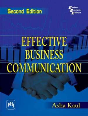 Effective Business Communication de Asha Kaul