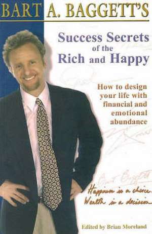 Success Secrets of the Rich and Happy de Bart Baggett