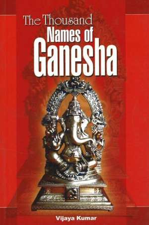 Thousand Names of Ganesha de Vijaya Kumar