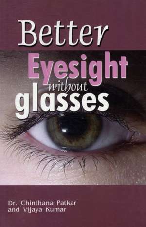 Better Eyesight without Glasses de Vijaya Kumar