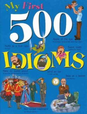 My First 500 Idioms de Sterling Publishers