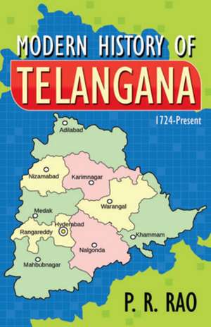 Modern History of Telangana 1724-2015 de P Raghunadha Rao PhD