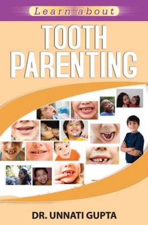 Tooth Parenting de Dr Unnati Gupta