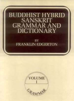 Buddhist Hybrid Sanskrit Grammar and Dictionary de Franklin Edgerton