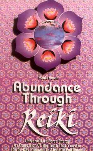 Abundance Through Reiki de Paula Horan