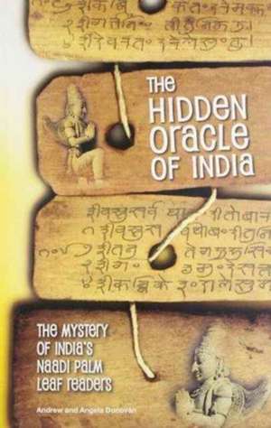 Hidden Oracle of India: The Mystery of India's Naadi Palm Leaf Readers de Andrew Donovan