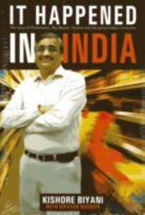 It Happened In India de Kishore Biyani