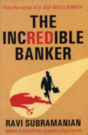 The Incredible Banker de Ravi Subramanian