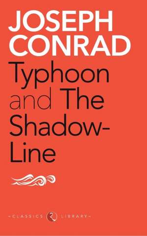 Typhoon and the Shadow-Line de Joseph Conrad