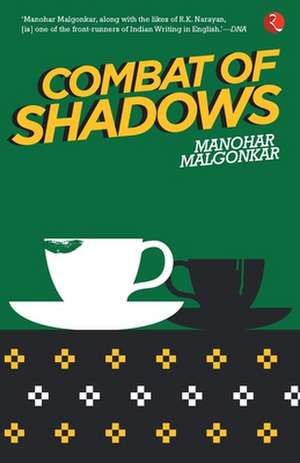 Combat of Shadows de Manohar Malgonkar