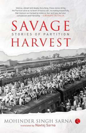 Savage Harvest: Stories of Partition de Mahindara Singha Sarana