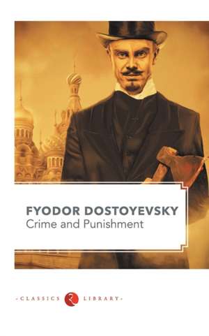 Crime and Punishment by Fyodor Dostoyevsky de Fyodor Dostoevsky