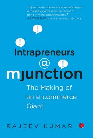 Intrapreneurs @ Mjunction - The Making of an e-Commerce Giant de Rajeev Kumar