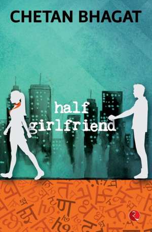 Half Girlfriend de Chetan Bhagat