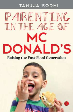 Parenting in the Age of McDonald's de Tanuja Sodhi