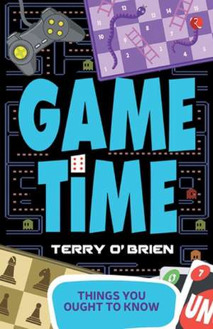 THINGS YOU OUGHT TO KNOW- GAME TIME de Terry O'Brien