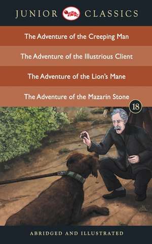 Junior Classic - Book 18 (The Adventure of the Creeping Man, The Adventure of the Illustrious Client, The Adventure of the Lion's Mane, The Adventure of the Mazarin Stone) (Junior Classics) de Doyle Arthur Conan