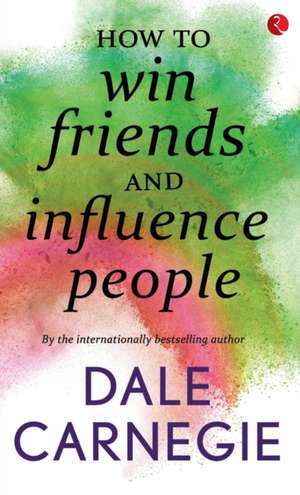 How to win Friends and influence people de Dale Carnegie