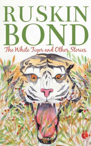 The White Tiger And Other Stories de Ruskin Bond