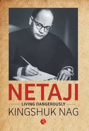 Netaji de Kingshuk Nag