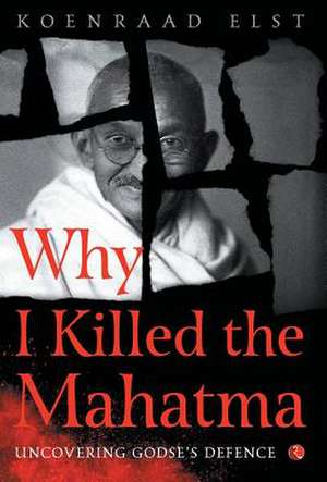 Why I Killed the Mahatma de Koenraad Elst