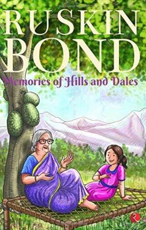 Memories of Hills and Dales de Ruskin Bond