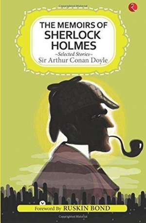 The Memoirs of Sherlock Holmes and Selected Stories de Ruskin Bond