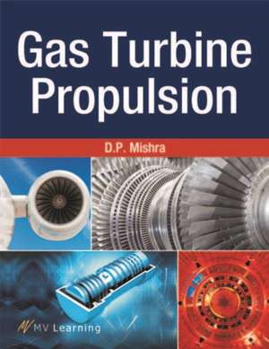 Gas Turbine Propulsion de D. P. Mishra