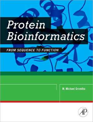 Protein Bioinformatics: From Sequence to Function de M. Michael Gromiha