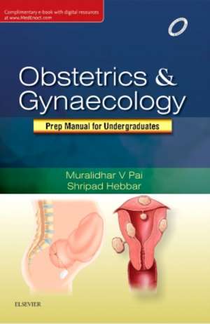 Obstetrics & Gynaecology: Prep Manual for Undergraduates de Muralidhar Pai