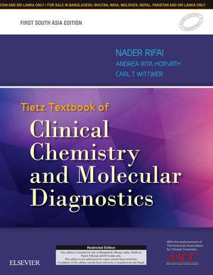 Tietz Textbook of Clinical Chemistry and Molecular Diagnostics: First South Asia Edition de Nader Rifai