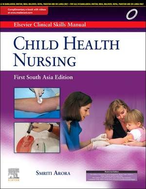 Elsevier Clinical Skills Manual, Child Health Nursing, 1SAE de Smriti Prof. (Dr.) Arora